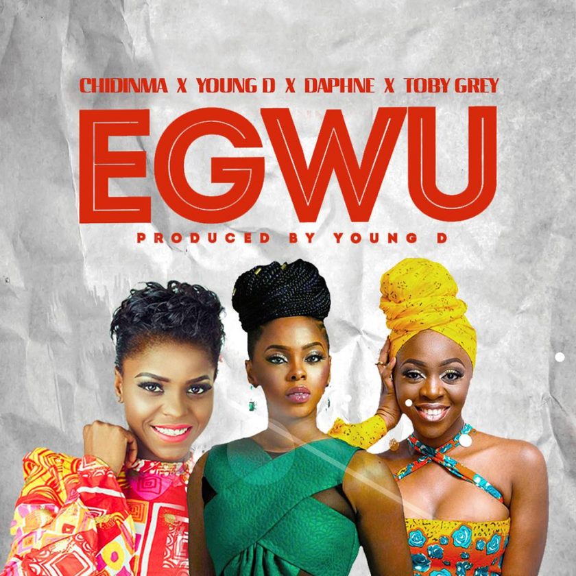 Chidinma, Young D, Toby Grey & Daphne - Egwu