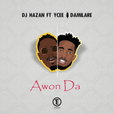 DJ Hazan – Awon Da ft Ycee & Damilare [AuDio]