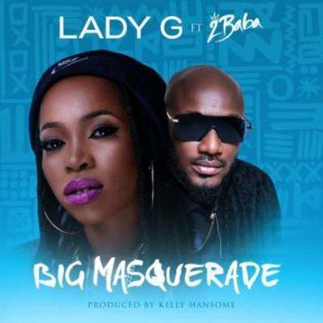 Lady G – Big Masquerade ft 2Baba [ViDeo]