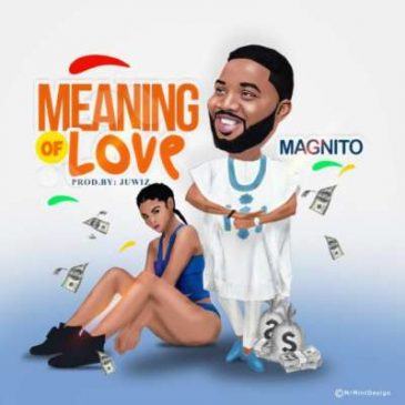 Magnito – Meaning Of Love [AuDio]