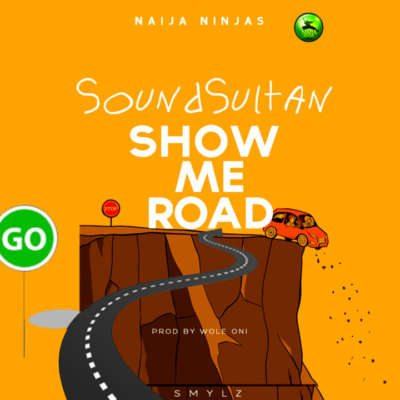 Sound Sultan – Show Me Road [AuDio + ViDeo]