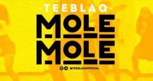 Teeblaq – Mole Mole [AuDio]