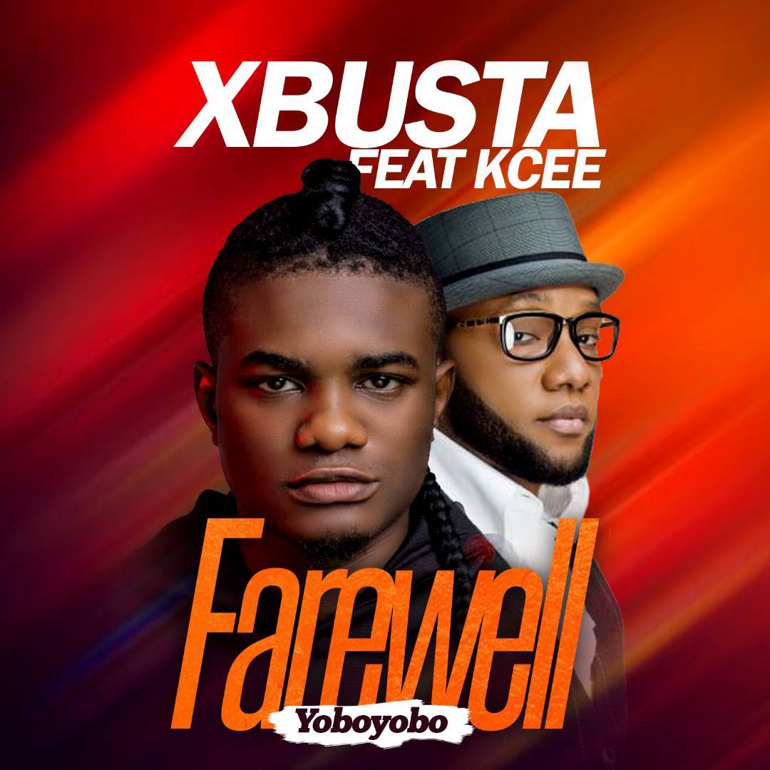 Xbusta - Farewell (YoboYobo) ft Kcee [AuDio]