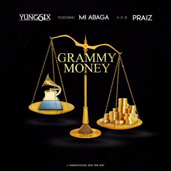 Yung6ix - Grammy Money ft M.I Abaga & Praiz