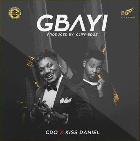 CDQ – Gbayi ft Kiss Daniel [AuDio]