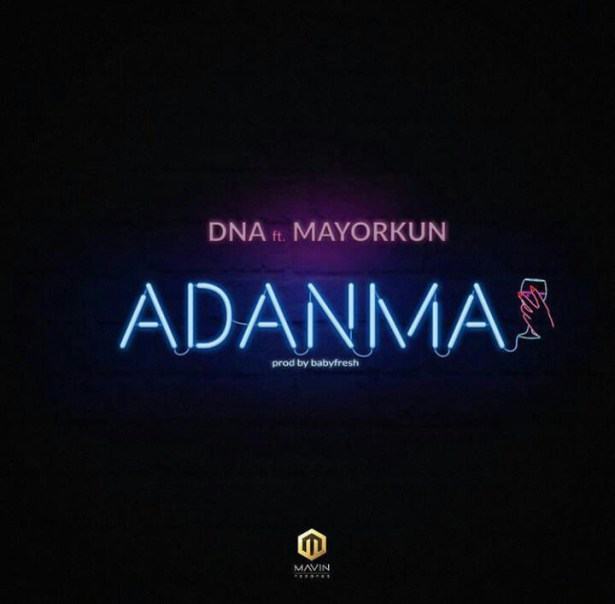 DNA – Adanma ft Mayorkun [AuDio]