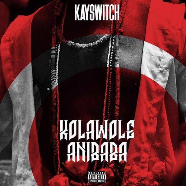 KaySwitch – Kolawole Anibaba [AuDio]