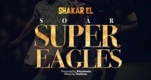 Shakar EL – Soar Super Eagles AuDio