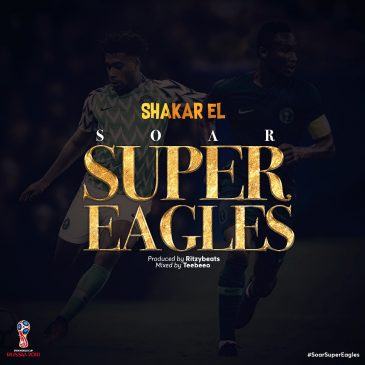 Shakar EL – Soar Super Eagles [AuDio]