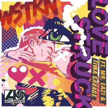 WSTRN – Love Struck ft Tiwa Savage & Mr. Eazi [ViDeo]