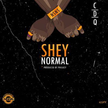 CDQ – Shey Normal [AuDio]