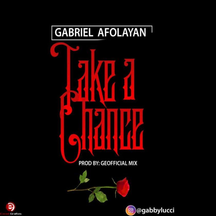 Gabriel Afolayan – Take A Chance [AuDio]