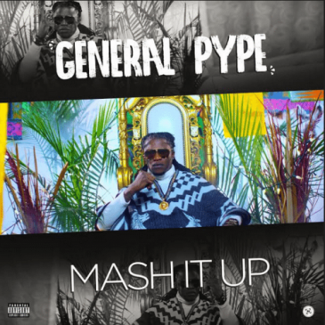 General Pype – Mash It Up [ViDeo]