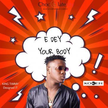Koker – E Dey Your Body [ViDeo]