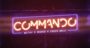 Mut4y, Wizkid & Ceeza Milli – Commando [AuDio]