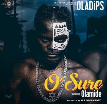 Oladips – O'Sure ft Olamide [AuDio]