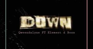 Qweendalyne - Down ft Element D Boss [ViDeo]