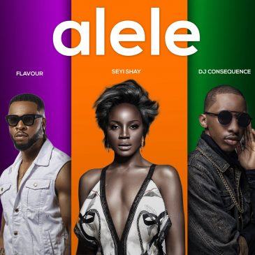 Seyi Shay – Alele ft Flavour & DJ Consequence [AuDio]