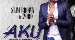 Slim Brown – AKU ft Zoro [AuDio]