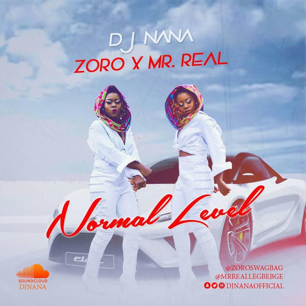 DJ Nana – Normal Level ft Mr Real & Zoro [AuDio]