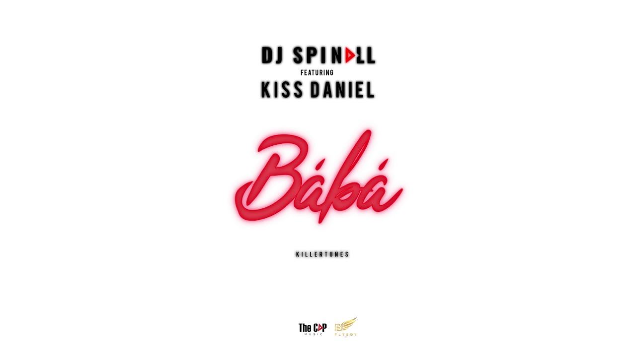 DJ Spinall – Baba ft Kizz Daniel [ViDeo]