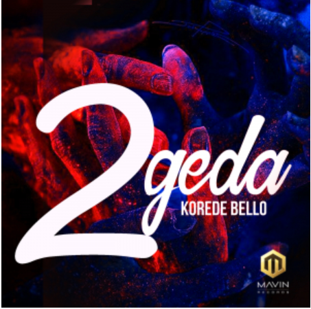 Korede Bello – 2geda [AuDio]