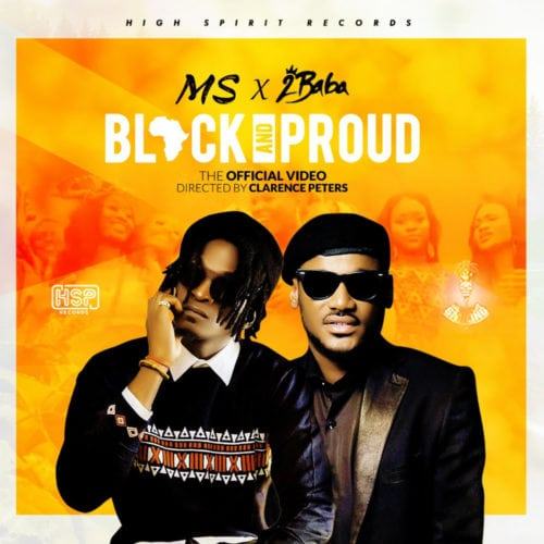 MS – Black AND Proud ft 2Baba [ViDeo]