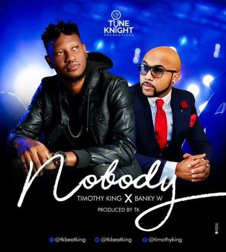 Timothy King – Nobody ft Banky W [AuDio]