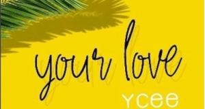 Ycee – Your Love [AuDio]