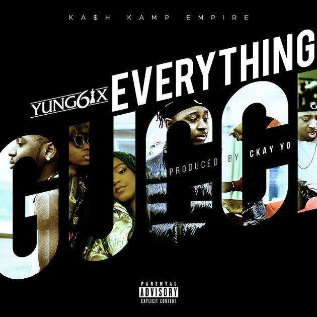 Yung6ix – Everything Gucci [AuDio]
