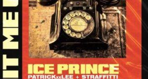 Ice Prince – Hit Me Up ft PatrickXXLee & Straffitti [AuDio]