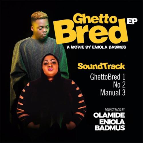 Olamide & Eniola Badmus - Ghetto Bred EP