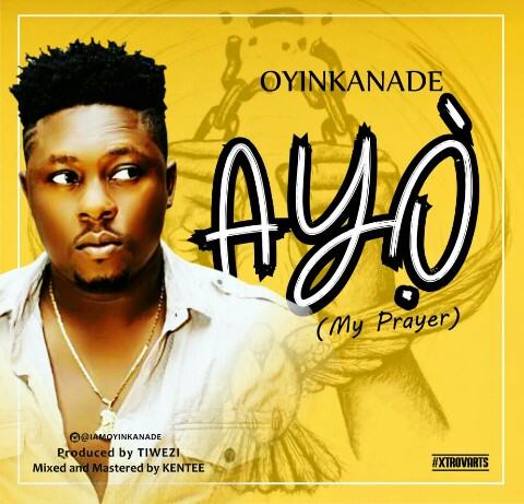 Oyinkanade - Ayo (My Prayer) [AuDio + ViDeo]