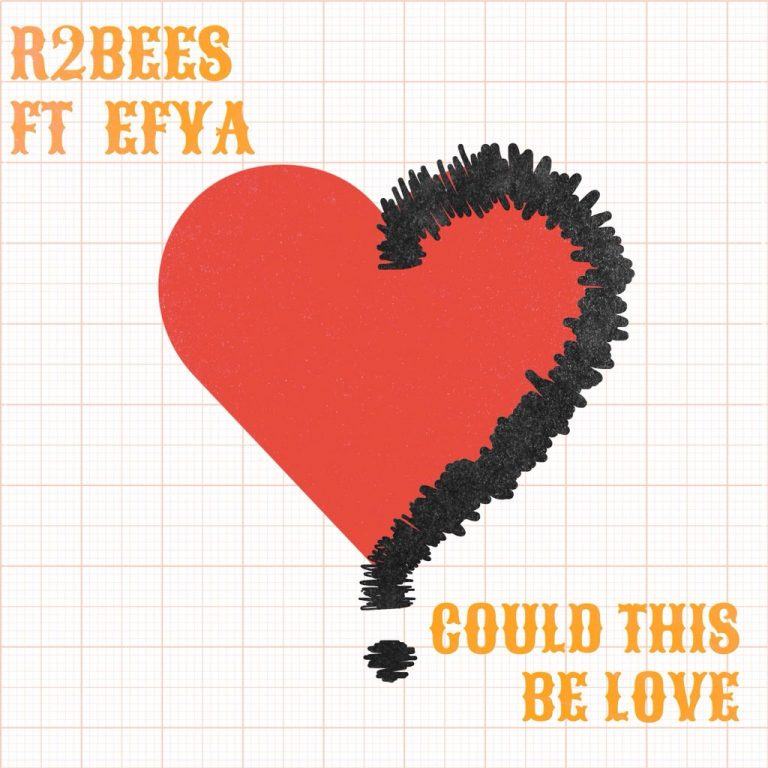 R2Bees – Could This Be Love ft Efya [AuDio]