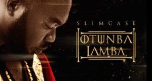 Slimcase – Otunba Lamba [AuDio]