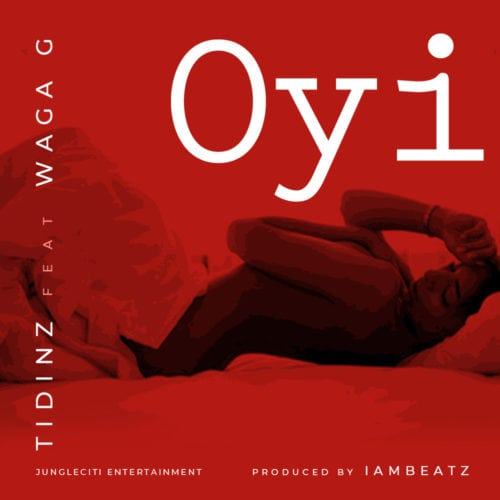 Tidinz – Oyi ft Waga G [AuDio]
