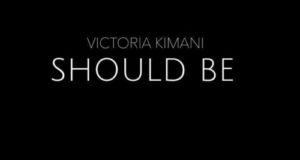 Victoria Kimani – Should Be [ViDeo]