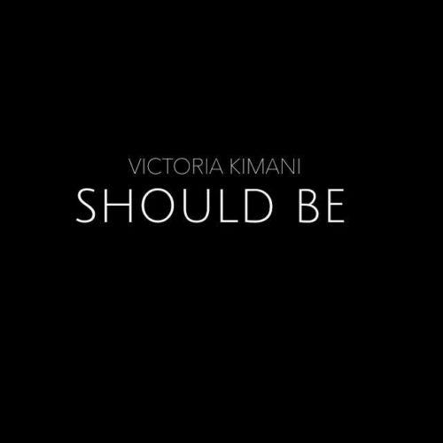 Victoria Kimani – Should Be [ViDeo]