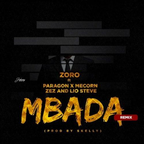 Zoro – Mbada (Remix) ft Paragon, Mecorn, Zez & Lio Steve [AuDio]