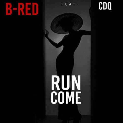 B-Red – Run Come ft CDQ [AuDio]