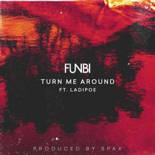 Funbi – Turn Me Around ft Ladipoe [AuDio]