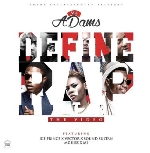 VJ Adams – Define Rap ft Ice Prince, Vector, Sound Sultan, Mz Kiss & M.I [ViDeo]