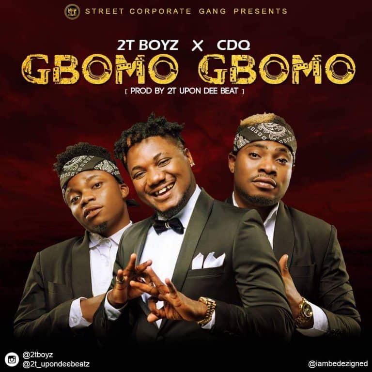 2t Boyz – Gbomo Gbomo ft CDQ [AuDio]