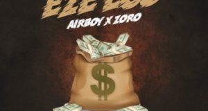 Airboy – Eze Ego ft Zoro [AuDio]