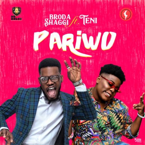 Broda Shaggi – Pariwo ft Teni [AuDio]