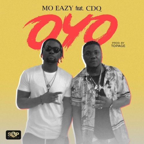 MO Eazy – Oyo ft CDQ [AuDio]