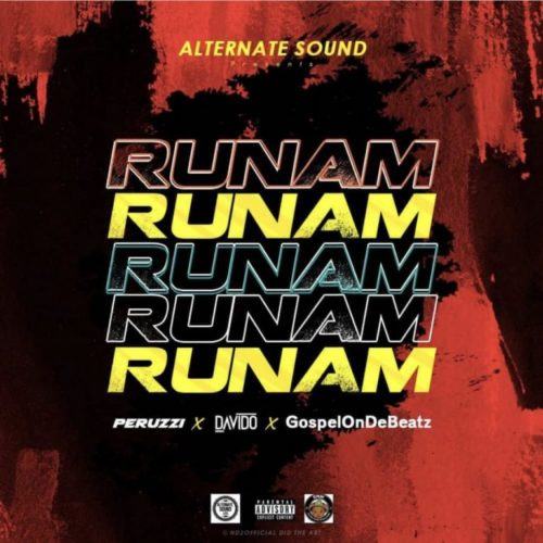 Peruzzi, Davido & GospelOnDeBeatz – Run Am [AuDio]