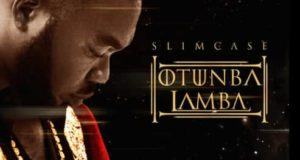Slimcase – Otunba Lamba [ViDeo]