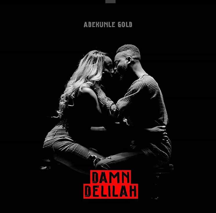 Adekunle Gold – Damn, Delilah [ViDeo]
