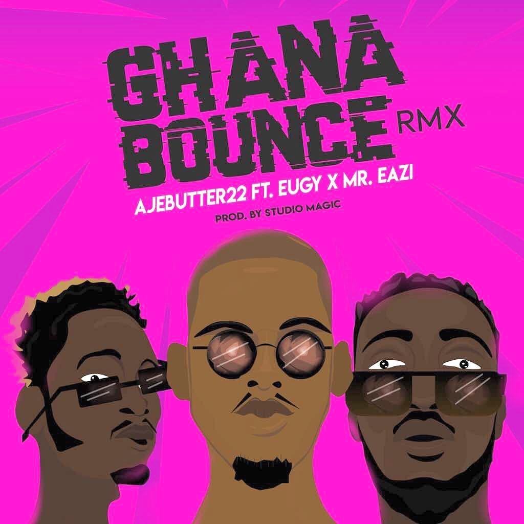 Ajebutter22 – Ghana Bounce ft Mr. Eazi & Eugy [AuDio]